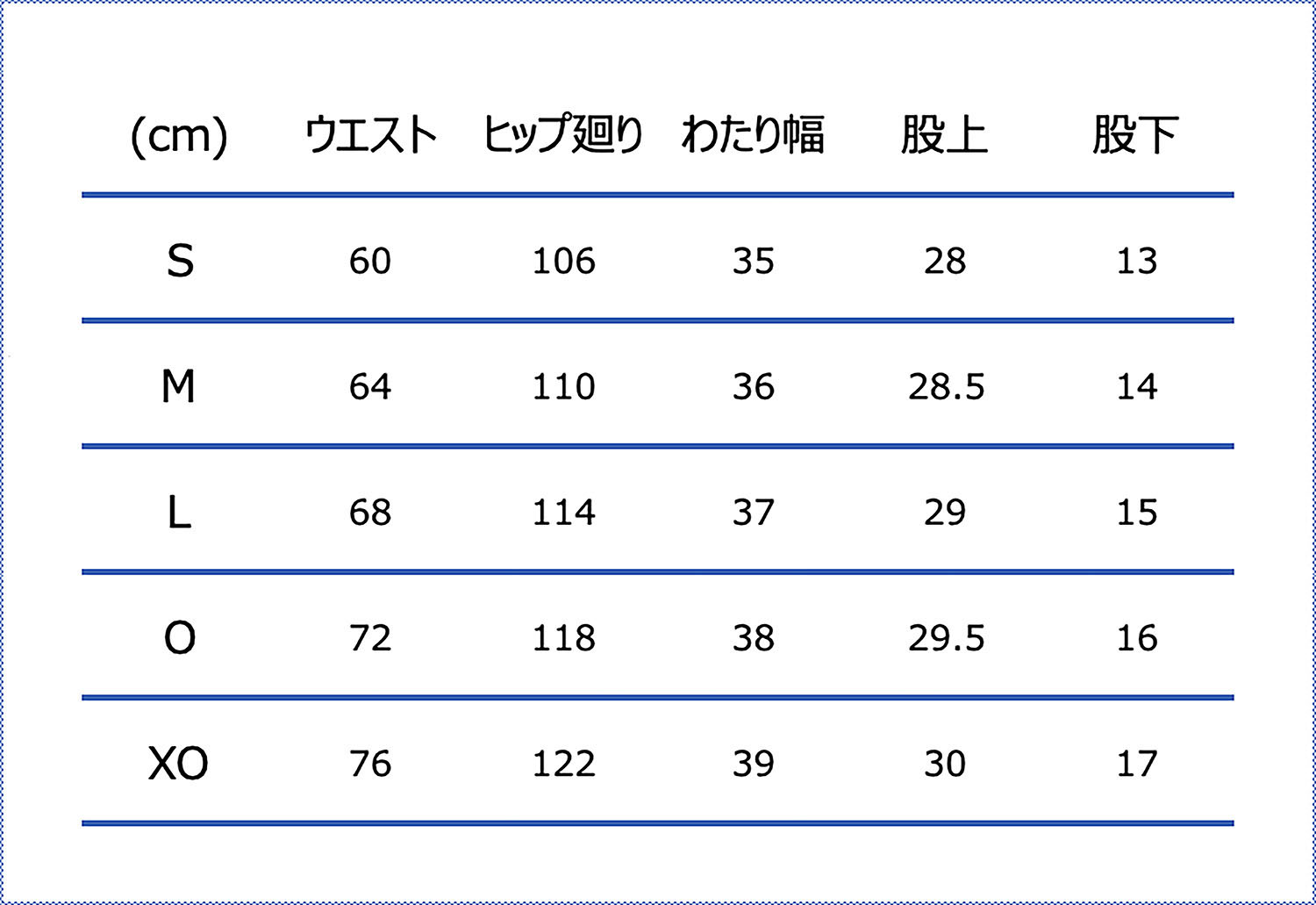 Sサイズ:ウエスト72-76cm、身長162-167cm、Mサイズ:ウエスト76-80cm、身長167-172cm、Lサイズ:ウエスト80-84cm、身長172-177cm、Oサイズ:ウエスト84-88cm、身長177-182cm、XOサイズ:ウエスト88-92cm、身長182-187cm、